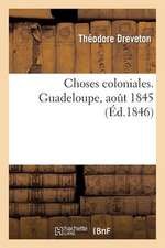 Choses Coloniales. Guadeloupe, Aout 1845