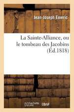 La Sainte-Alliance, Ou Le Tombeau Des Jacobins