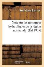 Note Sur Les Ressources Hydrauliques de la Région Normande