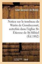 Notice Sur Le Tombeau de Warin de Gondrecourt, Autrefois Dans l'Église Saint-Étienne