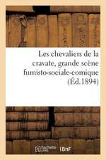 Les Chevaliers de La Cravate, Grande Scene Fumisto-Sociale-Comique