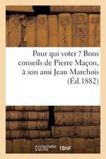 Pour Qui Voter ? Bons Conseils de Pierre Macon, a Son Ami Jean Marchois