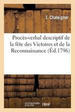 Proces-Verbal Descriptif de La Fete Des Victoires Et de La Reconnoissance