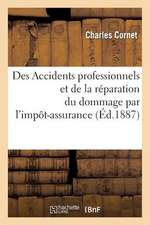 Des Accidents Professionnels Et de La Reparation Du Dommage Par L'Impot-Assurance