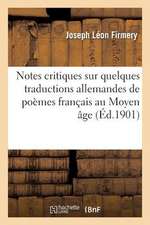 Notes Critiques Sur Quelques Traductions Allemandes de Poemes Francais Au Moyen Age