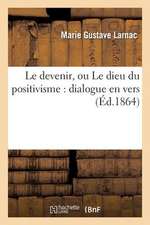 Le Devenir, Ou Le Dieu Du Positivisme