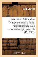 Projet de Creation D'Un Musee Colonial a Paris