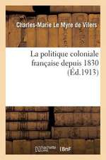 La Politique Coloniale Francaise Depuis 1830