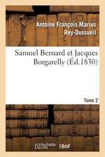 Samuel Bernard Et Jacques Borgarelly. Tome 2