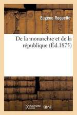 de La Monarchie Et de La Republique