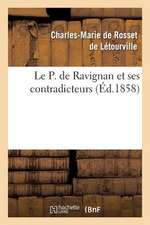 Le P. de Ravignan Et Ses Contradicteurs, Ou Examen Impartial de L'Histoire Du Regne