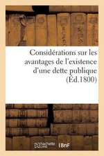 Considerations Sur Les Avantages de L'Existence D'Une Dette Publique (Ed.1800)