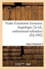 Traite D'Anatomie Humaine. Tome 2. Fascicule 2 (2e Ed., Entierement Refondue)