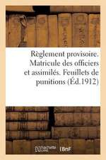 Reglement Provisoire. Matricule Des Officiers Et Assimiles. Feuillets de Punitions (Ed.1912)