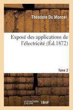 Expose Des Applications de L'Electricite. T. 2