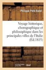 Voyage Historique, Chorographique Et Philosophique Dans Les Principales Villes de L'Italie T2: En 1811 Et 1813