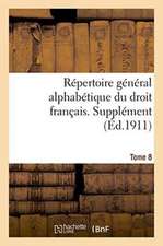 Repertoire General Alphabetique Du Droit Francais. Supplement. Tome 8: Voyages Au Gabon Et En Chine