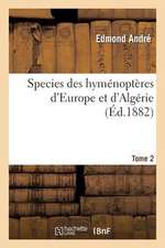 Species Des Hymenopteres D'Europe Et D'Algerie. T2