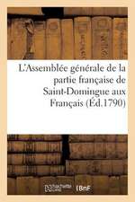 L'Assemblee Generale de La Partie Francaise de Saint-Domingue Aux Francais