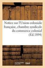 Notice Sur L'Union Coloniale Francaise, Chambre Syndicale Du Commerce Colonial