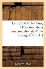 Lettre a MM. Les Pairs, Occasion de Condamnation de Mme LaFarge, Par de La Siauve Et Benedict Gallet