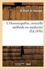 L'Homoeopathie, Nouvelle Methode En Medecine, Exposee Aux Hommes Progressifs