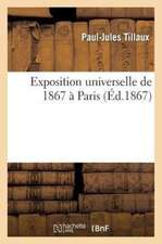 Exposition Universelle de 1867 a Paris. Rapports Du Jury International