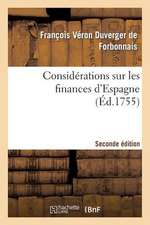 Considerations Sur Les Finances D'Espagne Seconde Edition