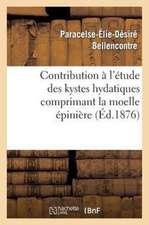 Contribution A L'Etude Des Kystes Hydatiques Comprimant La Moelle Epiniere