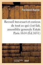 Recueil Tres-Exact Et Curieux de Tout Ce Qui S'Est Fait & Passe de Singulier