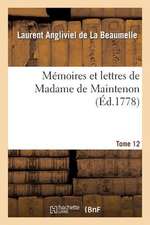 Memoires Et Lettres de Madame de Maintenon. T. 12