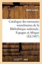 Catalogue Des Monnaies Musulmanes de La Bibliotheque Nationale. Espagne Et Afrique