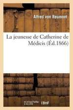 La Jeunesse de Catherine de Medicis