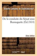 de La Conduite Du Senat Sous Buonaparte,2e Edition