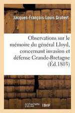 Observations Sur Le Memoire Du General Lloyd, Concernant Invasion Et Defense de La Grande-Bretagne