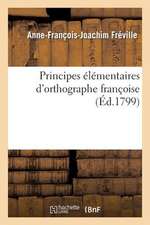 Principes Elementaires D'Orthographe Francoise