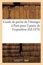 Guide de Poche de L'Etranger a Paris Pour L'Annee de L'Exposition. Paris. Manuel