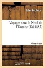 Voyages Dans Le Nord de L'Europe 4e Edition