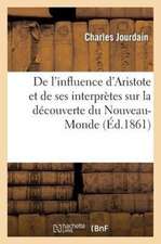 de L'Influence D'Aristote Et de Ses Interpretes Sur La Decouverte Du Nouveau-Monde