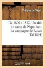 de 1800 a 1812. Un Aide de Camp de Napoleon