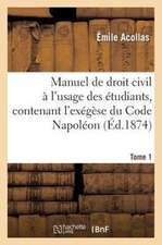 Manuel de Droit Civil A L'Usage Des Etudiants Tome 1