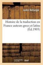 Histoire de la Traduction En France Auteurs Grecs Et Latins