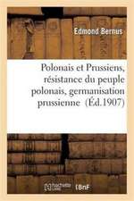 Polonais Et Prussiens, Résistance Du Peuple Polonais, Germanisation Prussienne