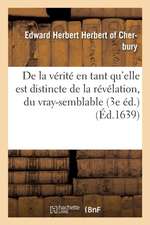 de la Vérité En Tant Qu'elle Est Distincte de la Révélation, Du Vray-Semblable, Du Possible, Du Faux