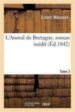 L'Amiral de Bretagne, Roman Inédit Tome 2