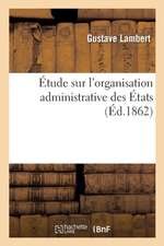 Étude Sur l'Organisation Administrative Des États, Propositions À Soumettre Au Chef de l'État