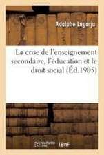 La Crise de l'Enseignement Secondaire, l'Éducation Et Le Droit Social