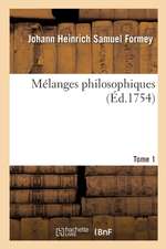 Mélanges Philosophiques. Tome 1