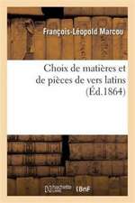 Choix de Matières Et de Pièces de Vers Latins