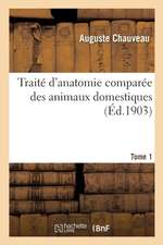 Traité d'Anatomie Comparée Des Animaux Domestiques. Tome 1